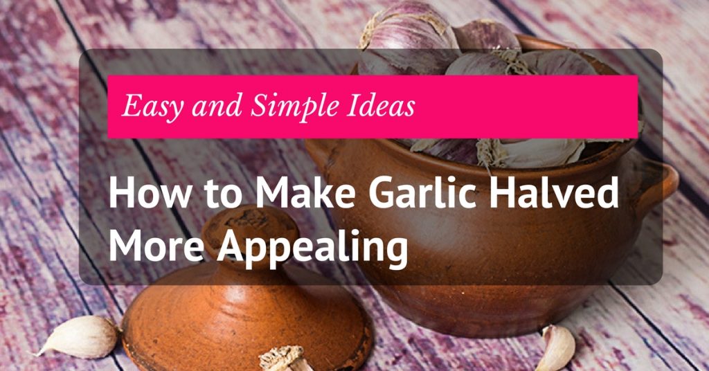 head of garlic halved