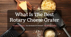 best rotary cheese grater