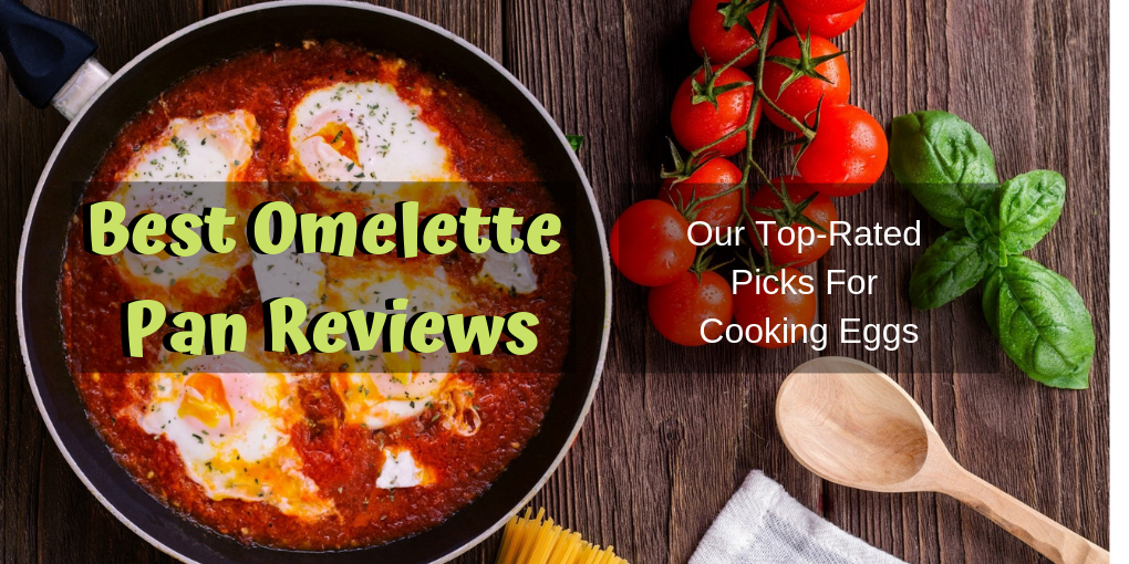 Best Omelette Pan Reviews Our Top-Rated Picks For Cooking Eggs