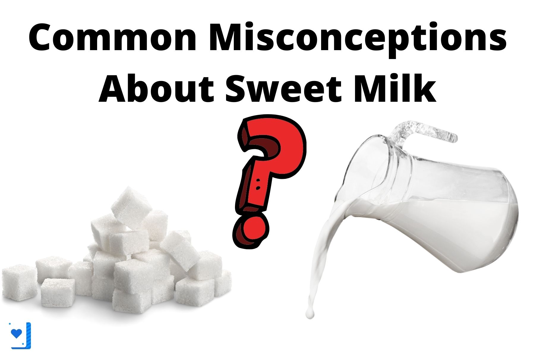 Common misconceptions about sweet milk