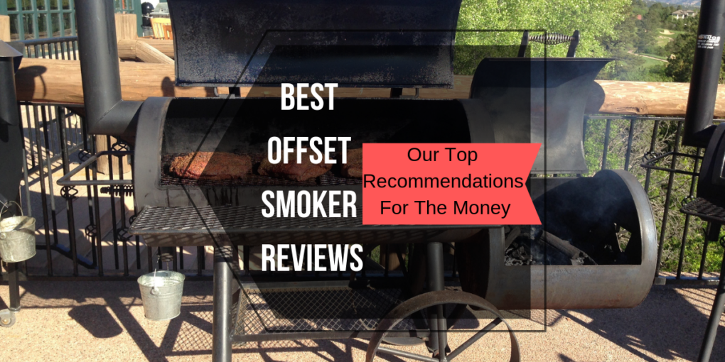 Best Offset Smoker Reviews (2019) Our Top For The Money