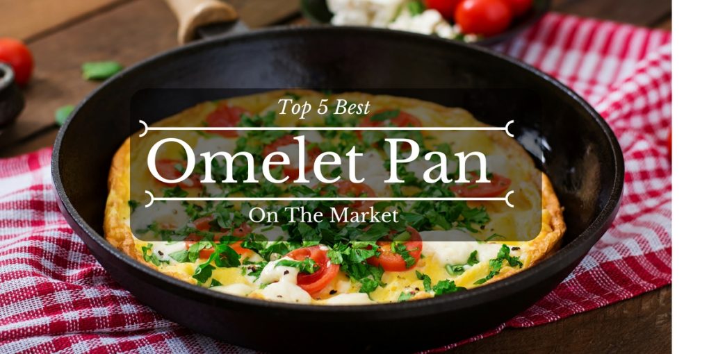 Top 5 Best Omelet Pan Reviews 2018