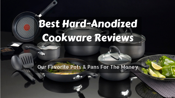 Best Hard Anodized Cookware Reviews 2019 Our Favorite