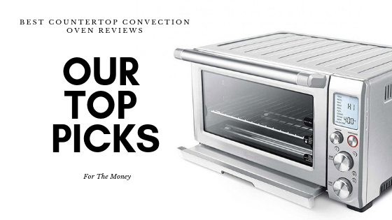 Best Countertop Convection Oven Reviews 2019 Our Top Picks For