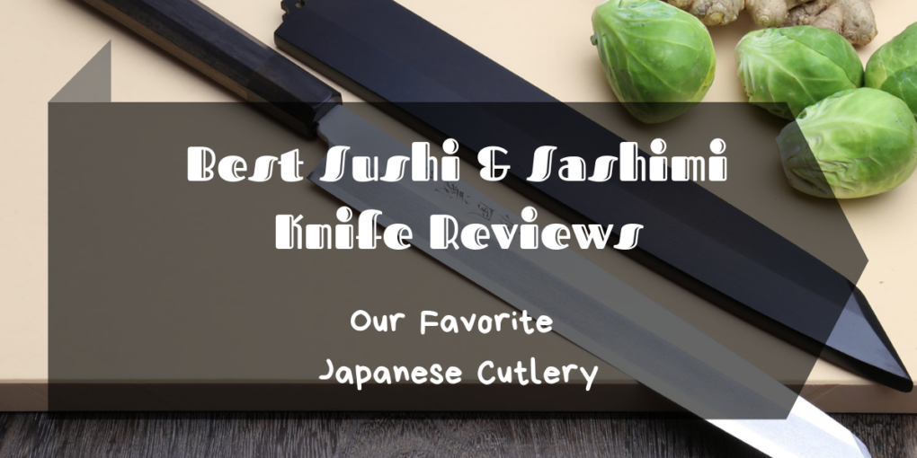 Best Sushi & Sashimi Knife Reviews (2019)