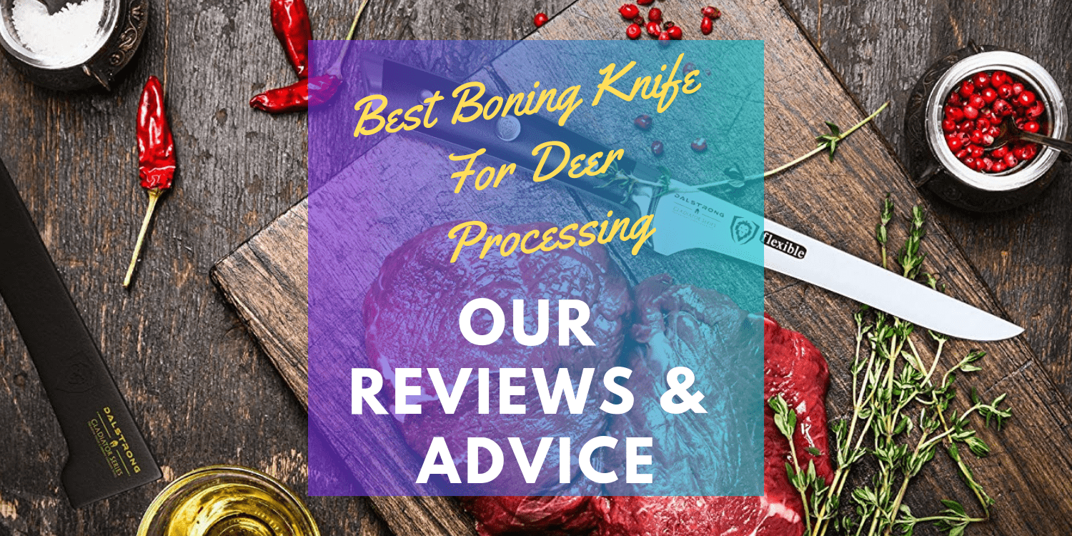 Best Boning Knife For Deer Processing Our Reviews Advice